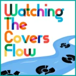 Watching The Covers Flow - 500x